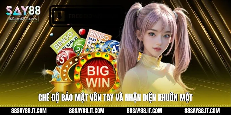 Chế độ bảo mật vân tay và nhận diện khuôn mặt
