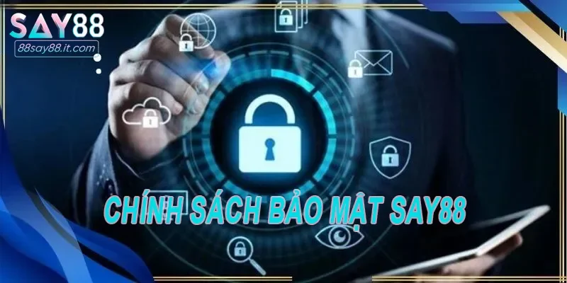 Tổng quan về chính sách bảo mật tại Say88