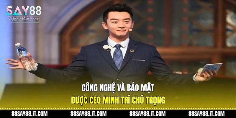 Công nghệ và bảo mật được CEO Minh Trí chú trọng