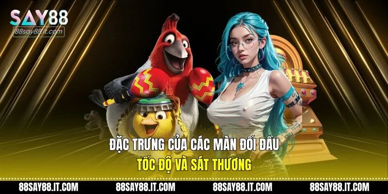 Đặc trưng của các màn đối đầu tốc độ và sát thương