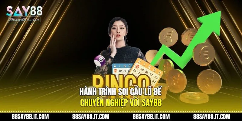 Hành trình soi cầu lô đề chuyên nghiệp với Say88