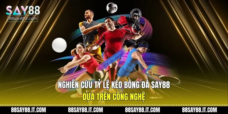 Nghiên cứu tỷ lệ kèo bóng đá Say88 dựa trên công nghệ
