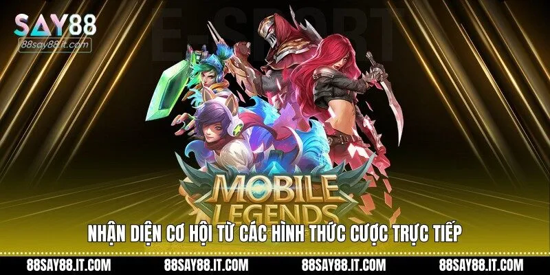 Nhận diện cơ hội từ các hình thức cược trực tiếp