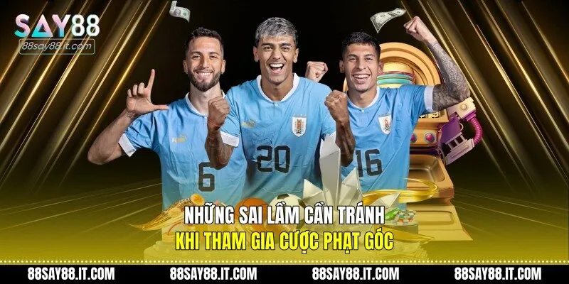 Những sai lầm cần tránh khi tham gia cược phạt góc