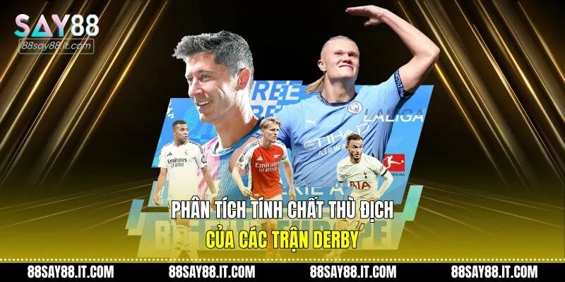 Phân tích tính chất thù địch của các trận Derby