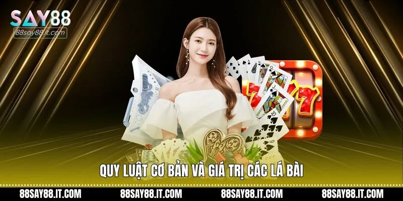 Quy luật cơ bản và giá trị các lá bài