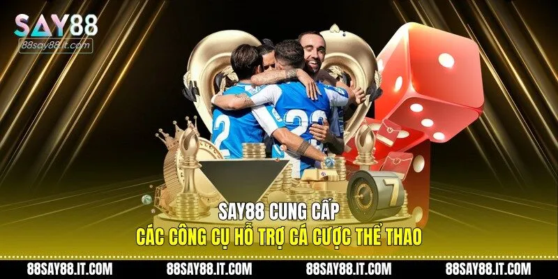 Say88 cung cấp các công cụ hỗ trợ cá cược thể thao