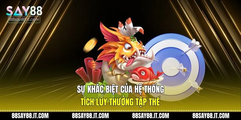 Sự khác biệt của hệ thống tích lũy thưởng tập thể