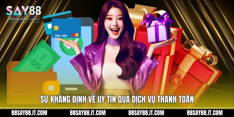 Sự khẳng định về uy tín qua dịch vụ thanh toán