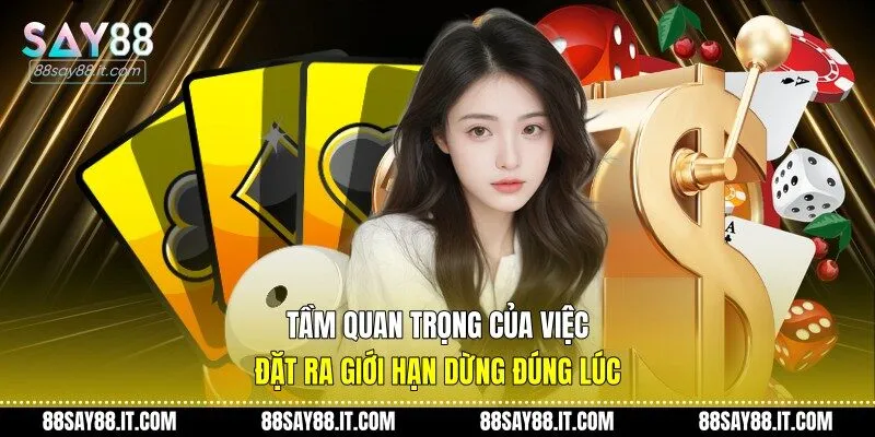 Tầm quan trọng của việc đặt ra giới hạn dừng đúng lúc