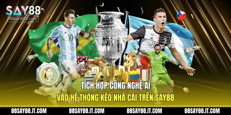 Tích hợp công nghệ AI vào hệ thống kèo nhà cái trên Say88