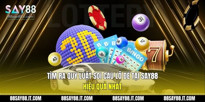 Tìm ra quy luật soi cầu lô đề tại Say88 hiệu quả nhất