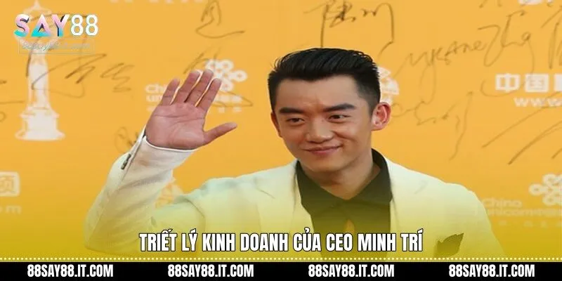 Triết lý kinh doanh của CEO Minh Trí