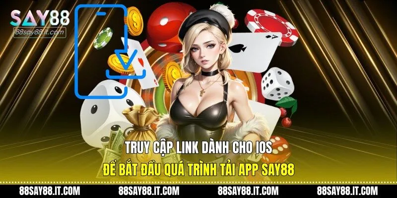 Truy cập link dành cho iOS để bắt đầu quá trình tải app Say88
