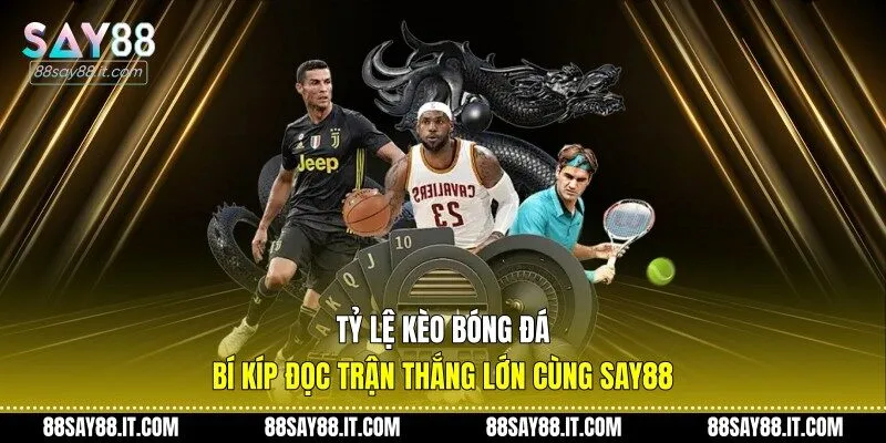 Tỷ lệ kèo bóng đá